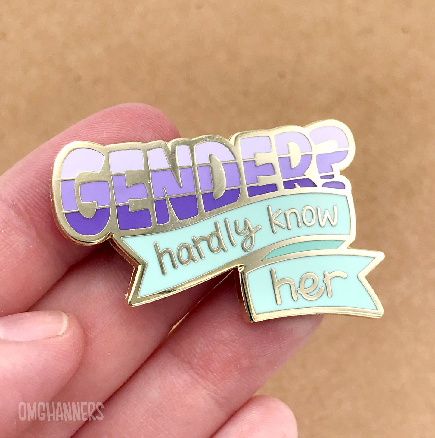 Gender? Hardly Know Her - Enamel Pin