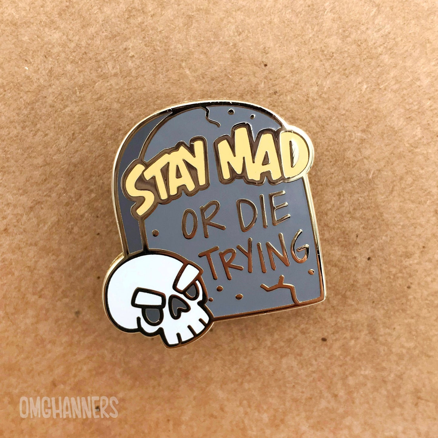 Stay Mad or Die Trying - Enamel Pin