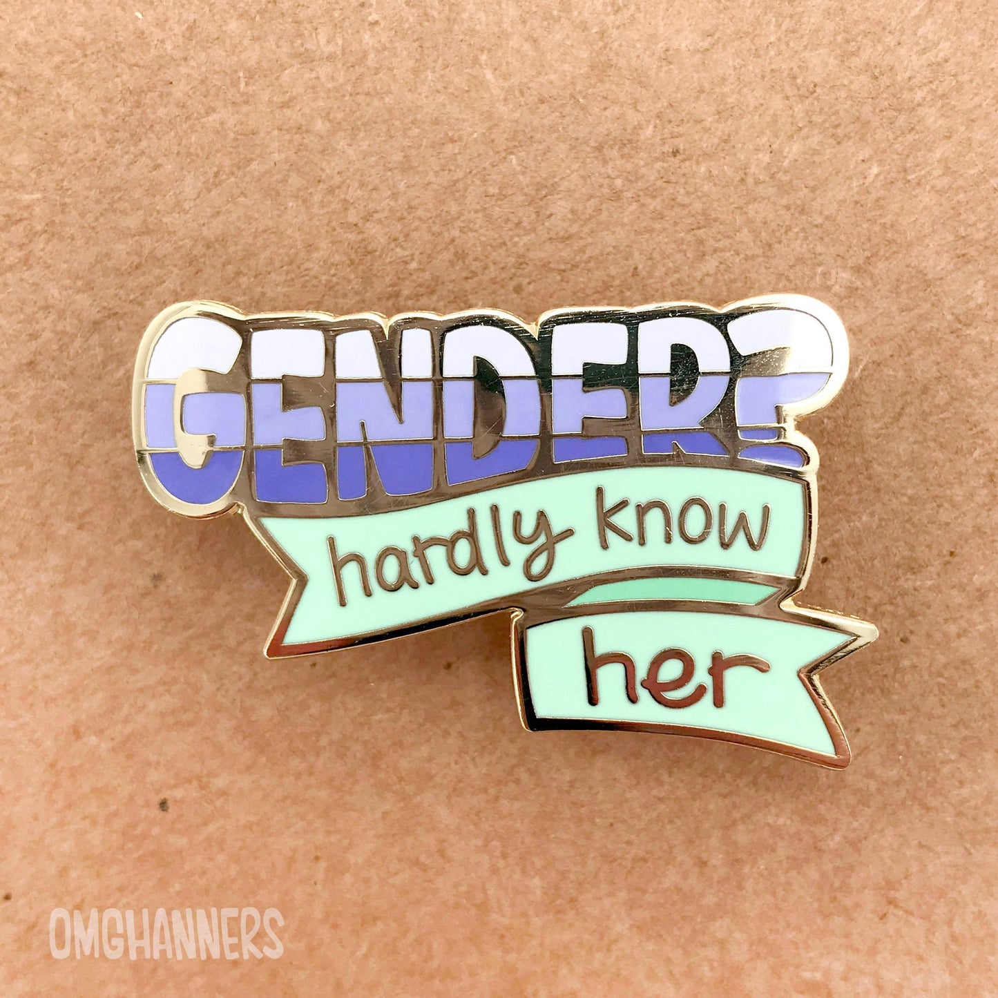 Gender? Hardly Know Her - Enamel Pin
