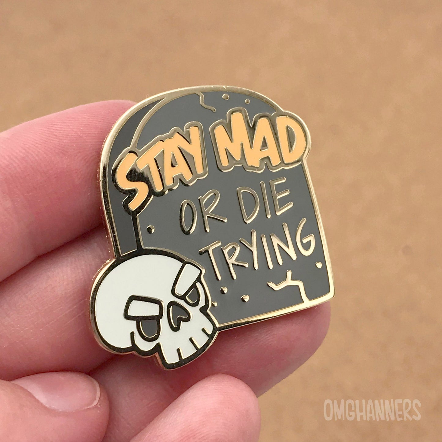 Stay Mad or Die Trying - Enamel Pin