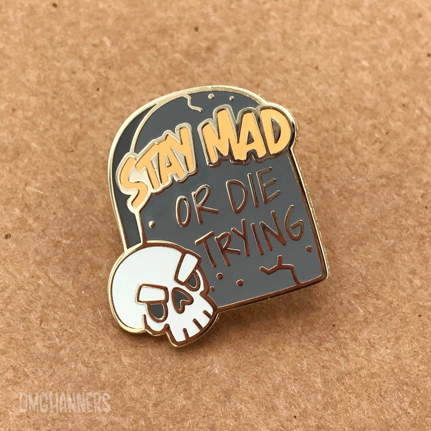 Stay Mad or Die Trying - Enamel Pin