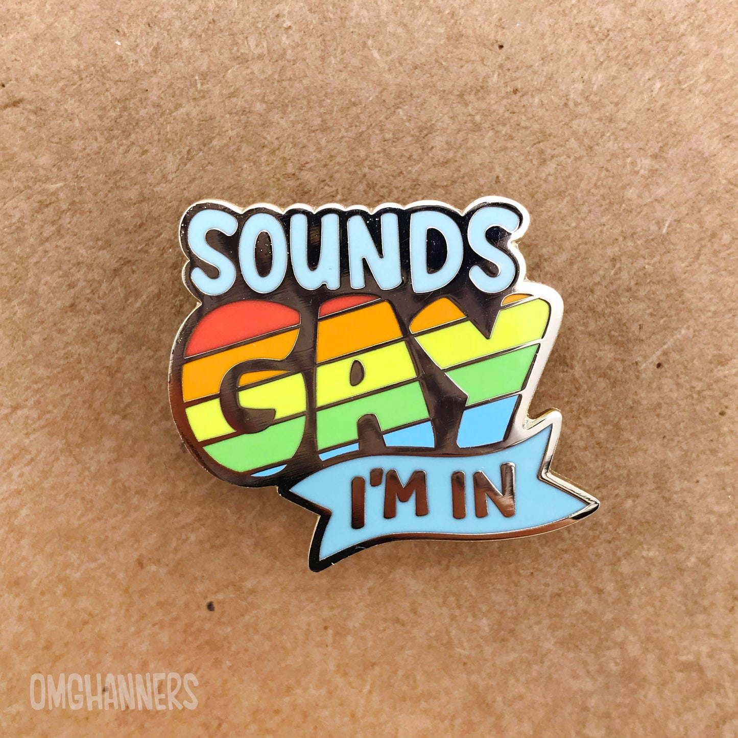 Sounds Gay, I'm In - ORIGINAL design - enamel pin lapel pin - queer pride pin