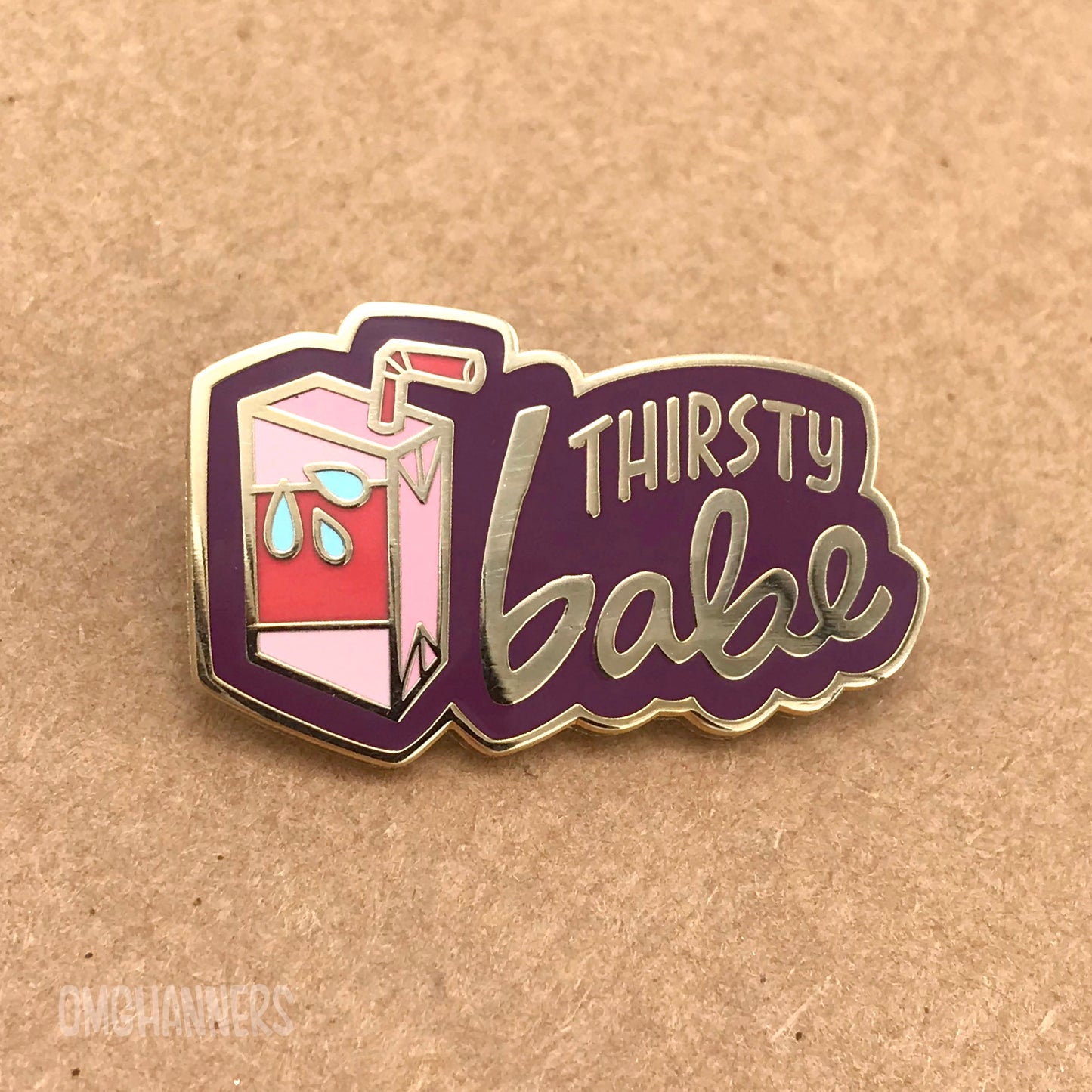 Thirsty Babe - enamel pin lapel pin - queer pronoun pin she/her they/them he/him