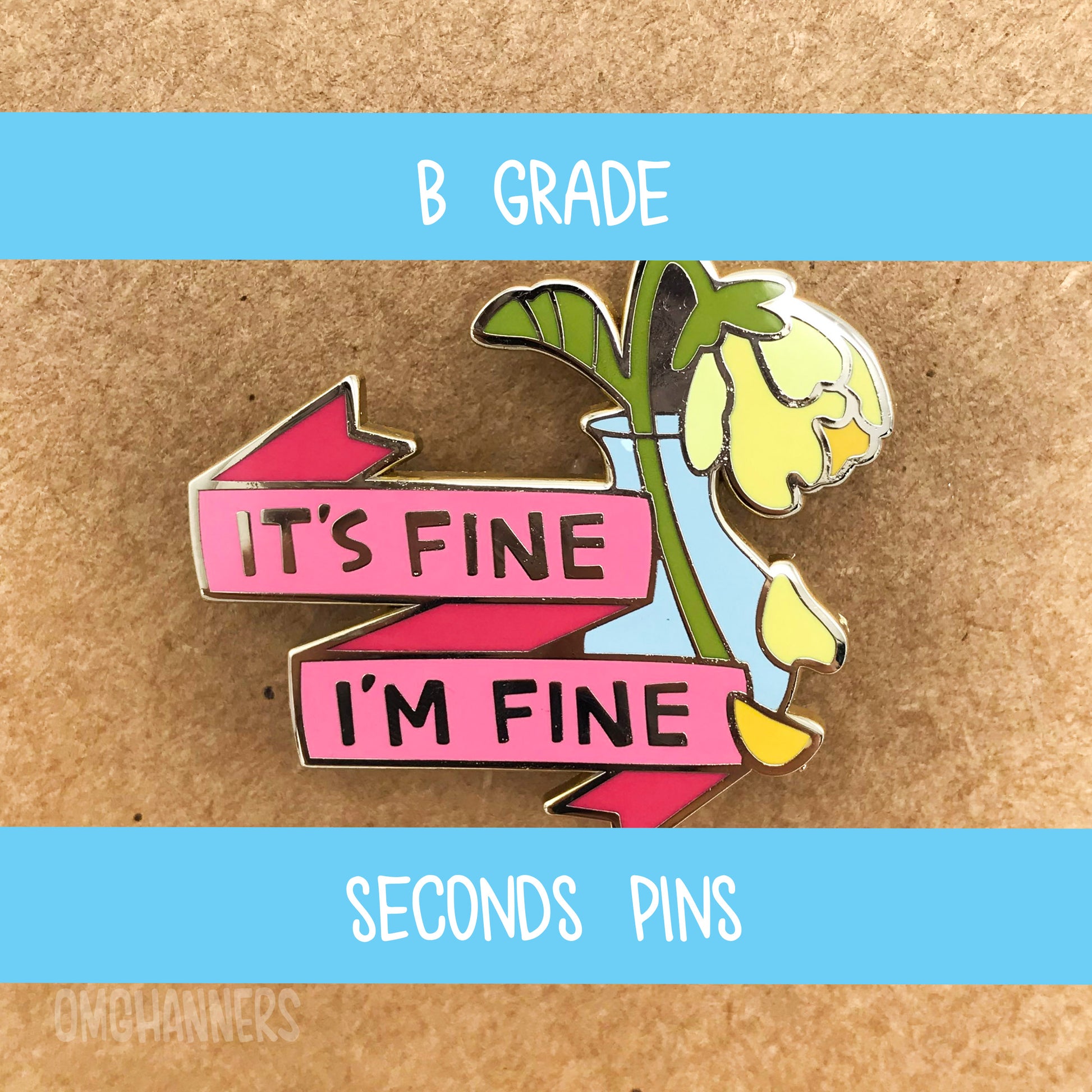 It's Fine, I'm Fine - enamel pin lapel pin - flower pin floral wiled wilting - grade B