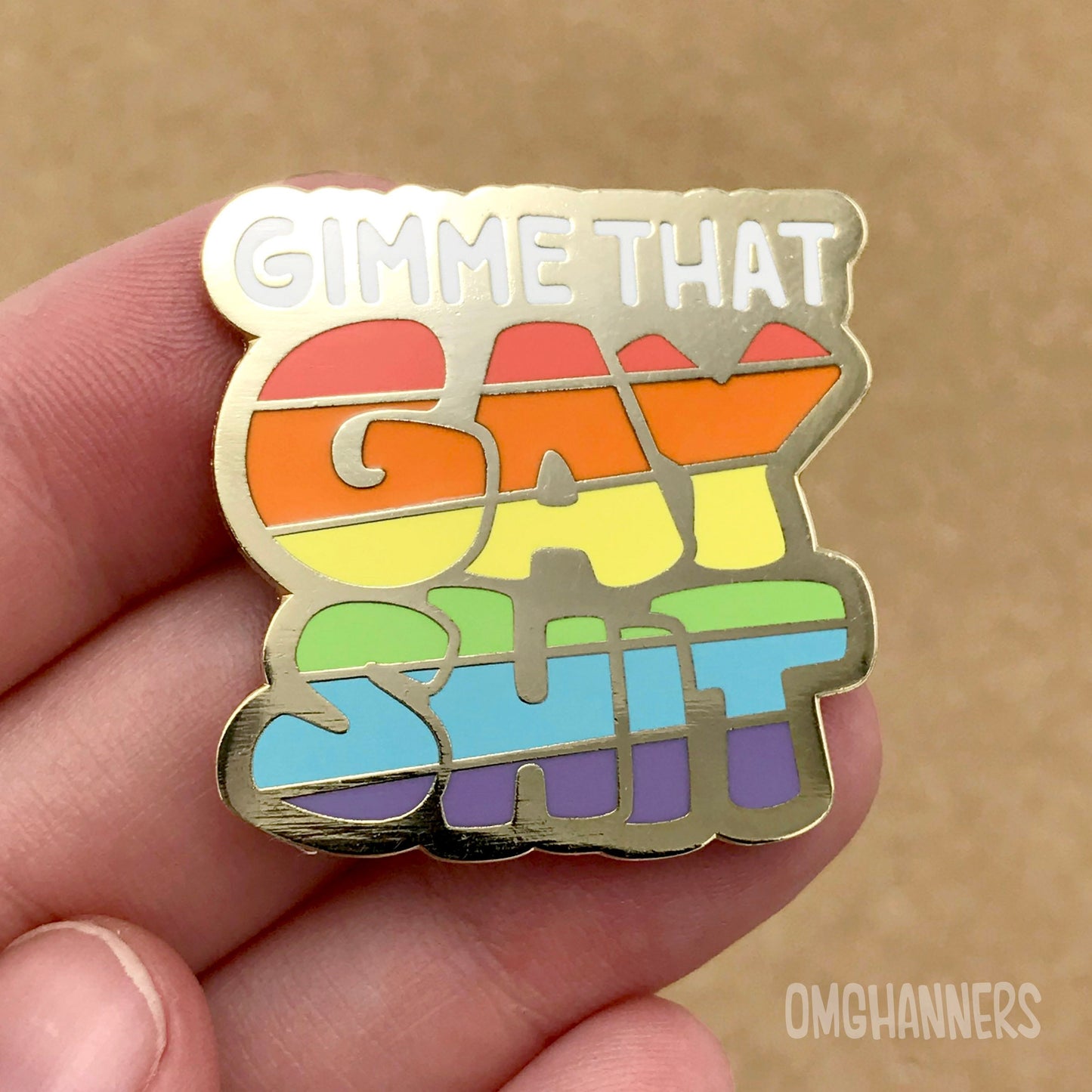 Gimme That Gay Shit - Enamel Pin